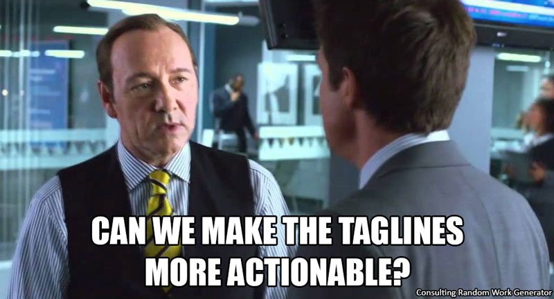 Can we make the taglines more actionable?