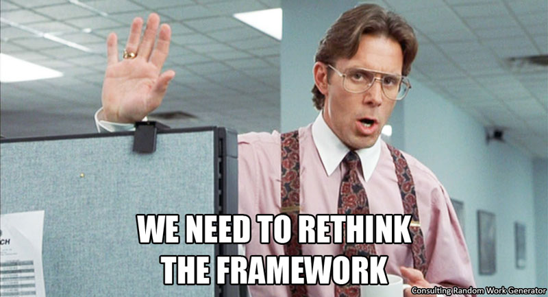 We need to rethink the framework